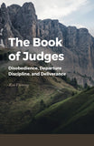 Judges: Disobedience, Departure, Discipline, & Deliverance