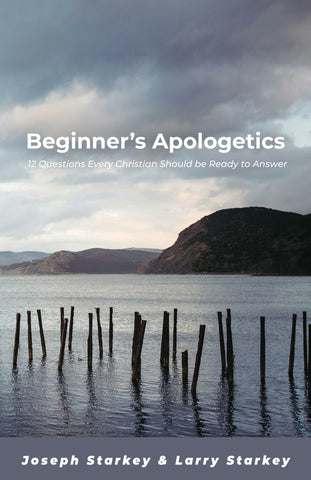 Beginner's Apologetics: 12 Questions Every Christian Should be Ready to Answer