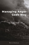 Managing Anger God's Way - Free Dear Skeptic Friend