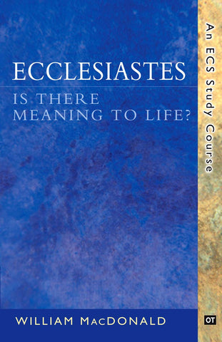 Ecclesiastes: Is There Meaning to Life?