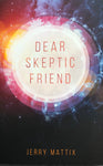 Dear Skeptic Friend