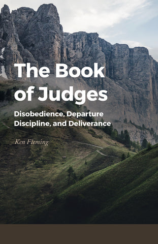 Judges: Disobedience, Departure, Discipline, & Deliverance