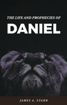 Daniel, the Life and Prophecies of