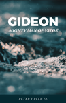 Gideon: Mighty Man of Valor